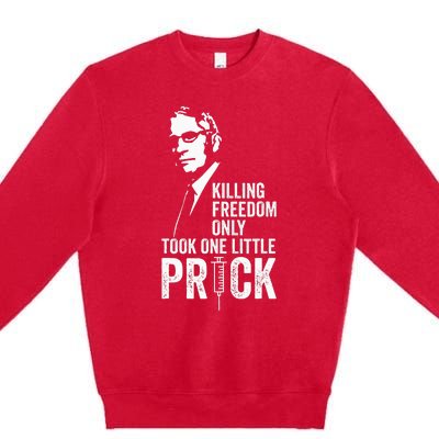 Killing Freedom Only Took One Little Prick Premium Crewneck Sweatshirt