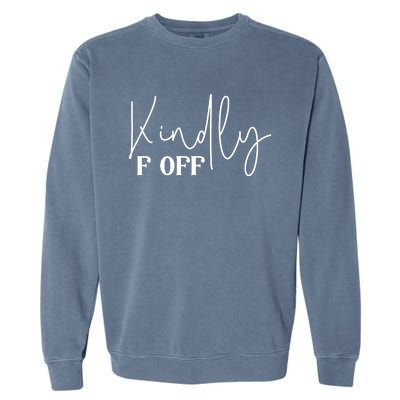 Kindly F Off Funny Png Pod Garment-Dyed Sweatshirt