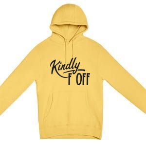 Kindly F Off Funny Premium Pullover Hoodie