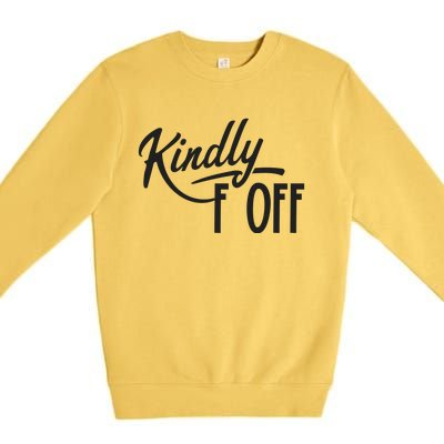 Kindly F Off Funny Premium Crewneck Sweatshirt