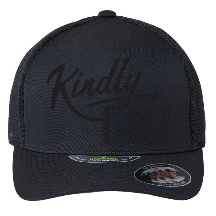 Kindly F Off Funny Flexfit Unipanel Trucker Cap