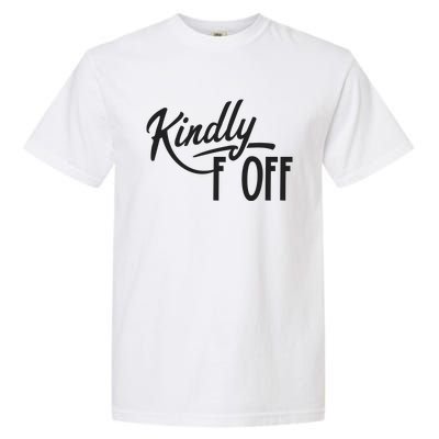 Kindly F Off Funny Garment-Dyed Heavyweight T-Shirt