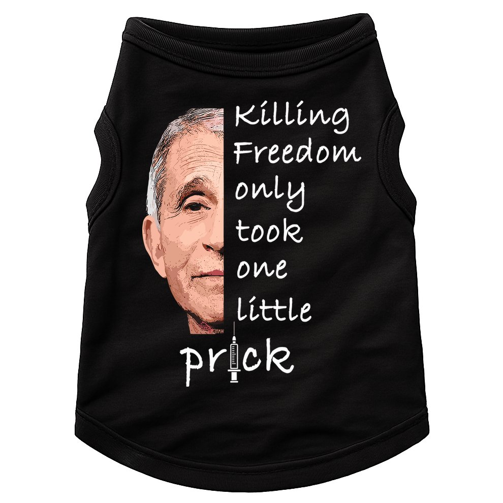 Killing Freedom Only Took One Little Prick Fauci Ouchie Doggie Tank