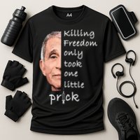 Killing Freedom Only Took One Little Prick Fauci Ouchie Performance Shirt