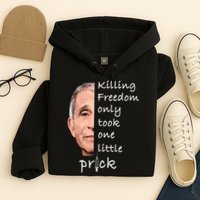 Killing Freedom Only Took One Little Prick Fauci Ouchie Hoodie