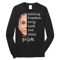 Killing Freedom Only Took One Little Prick Fauci Ouchie Long Sleeve Shirt
