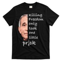 Killing Freedom Only Took One Little Prick Fauci Ouchie T-Shirt