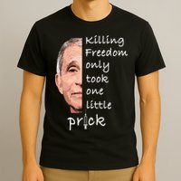 Killing Freedom Only Took One Little Prick Fauci Ouchie T-Shirt