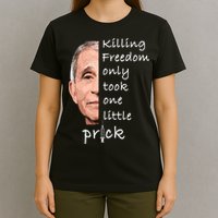 Killing Freedom Only Took One Little Prick Fauci Ouchie T-Shirt