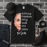 Killing Freedom Only Took One Little Prick Fauci Ouchie Tall T-Shirt