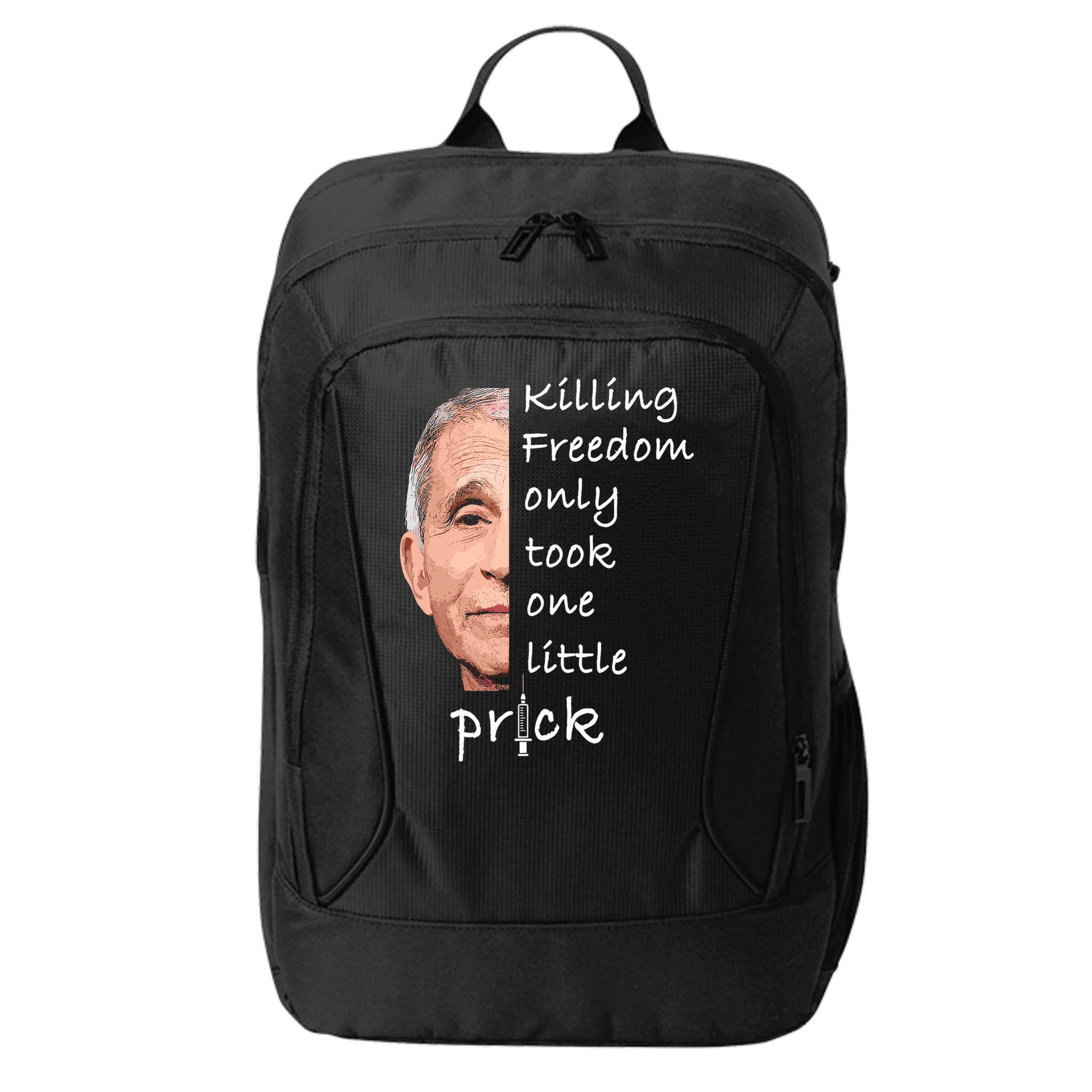 Killing Freedom Only Took One Little Prick Fauci Ouchie City Backpack