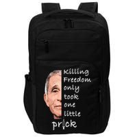 Killing Freedom Only Took One Little Prick Fauci Ouchie Impact Tech Backpack