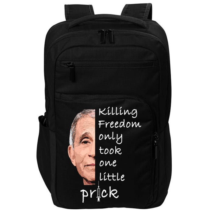 Killing Freedom Only Took One Little Prick Fauci Ouchie Impact Tech Backpack