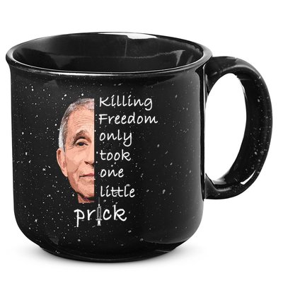 Killing Freedom Only Took One Little Prick Fauci Ouchie 15oz Campfire Ceramic Mug