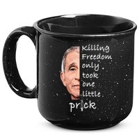 Killing Freedom Only Took One Little Prick Fauci Ouchie 15oz Campfire Ceramic Mug