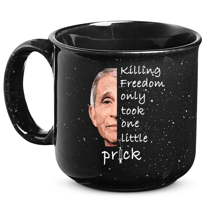 Killing Freedom Only Took One Little Prick Fauci Ouchie 15oz Campfire Ceramic Mug