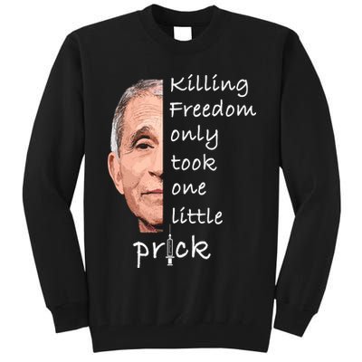 Killing Freedom Only Took One Little Prick Fauci Ouchie Tall Sweatshirt