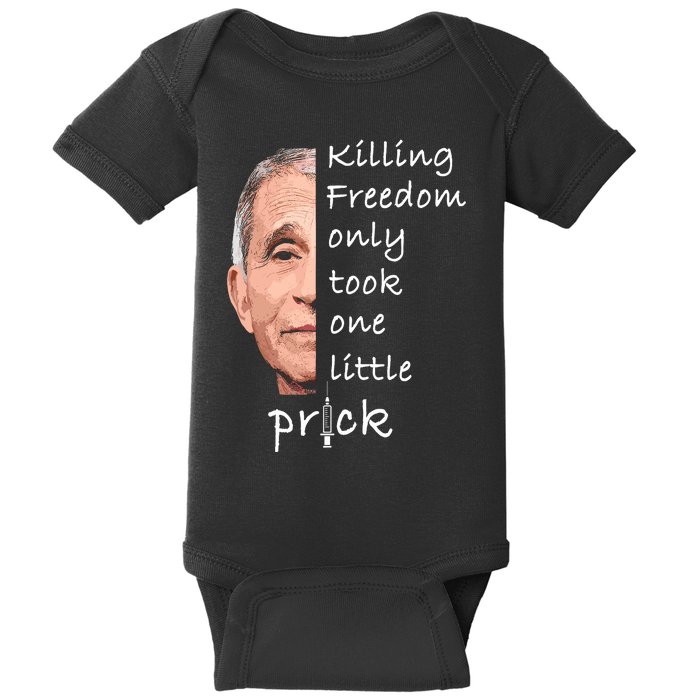 Killing Freedom Only Took One Little Prick Fauci Ouchie Baby Bodysuit