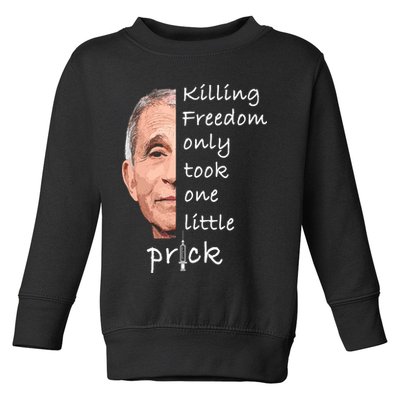 Killing Freedom Only Took One Little Prick Fauci Ouchie Toddler Sweatshirt