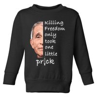 Killing Freedom Only Took One Little Prick Fauci Ouchie Toddler Sweatshirt