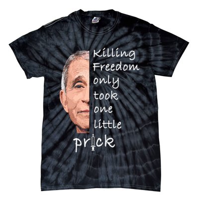 Killing Freedom Only Took One Little Prick Fauci Ouchie Tie-Dye T-Shirt