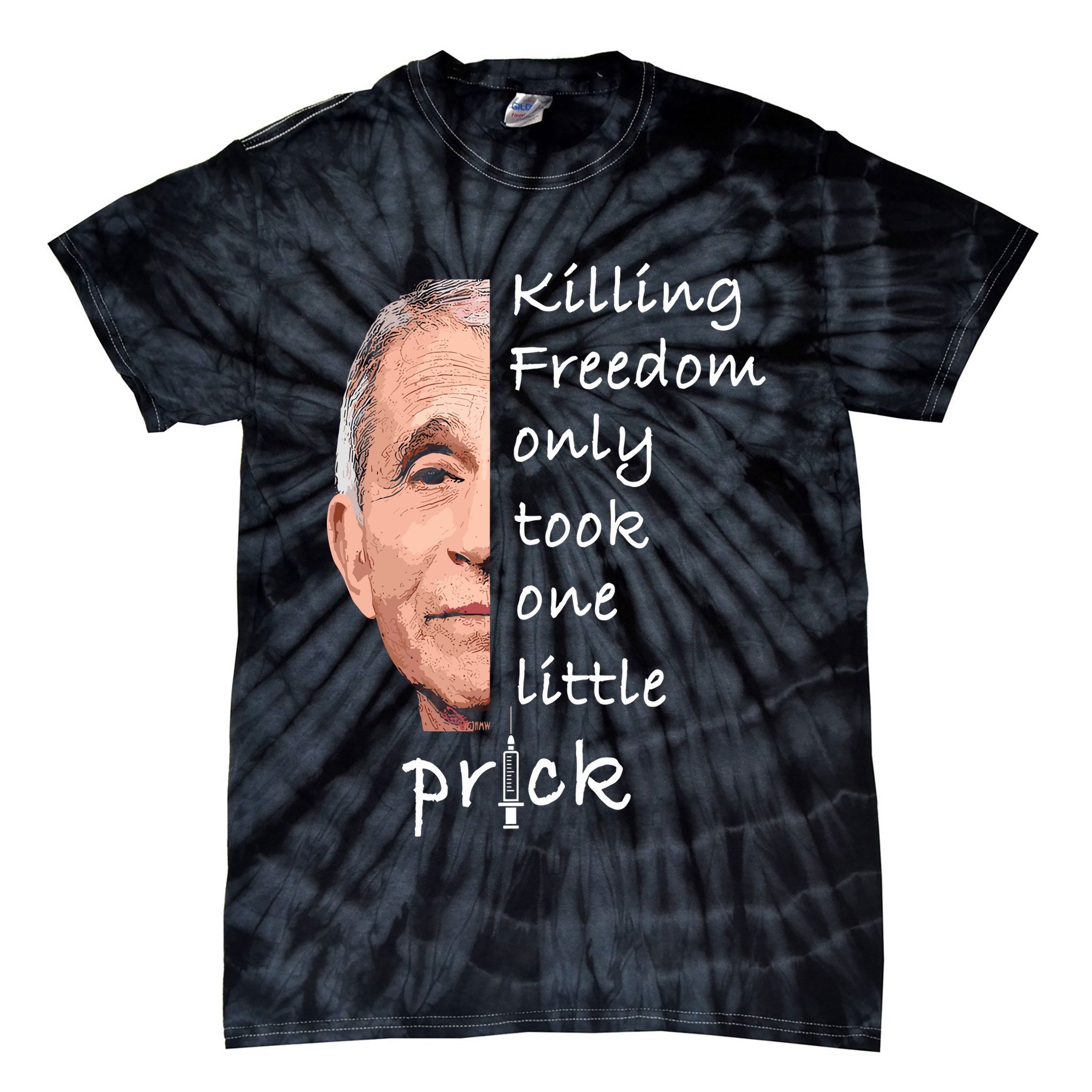 Killing Freedom Only Took One Little Prick Fauci Ouchie Tie-Dye T-Shirt