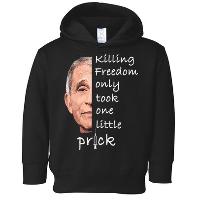 Killing Freedom Only Took One Little Prick Fauci Ouchie Toddler Hoodie