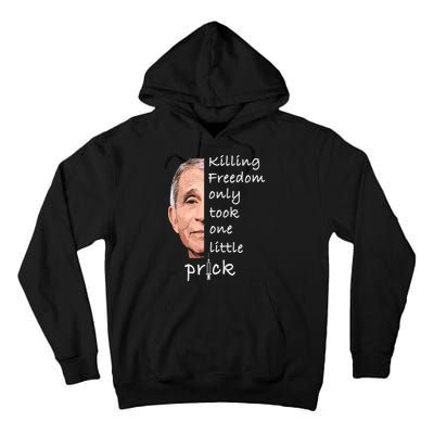 Killing Freedom Only Took One Little Prick Fauci Ouchie Tall Hoodie