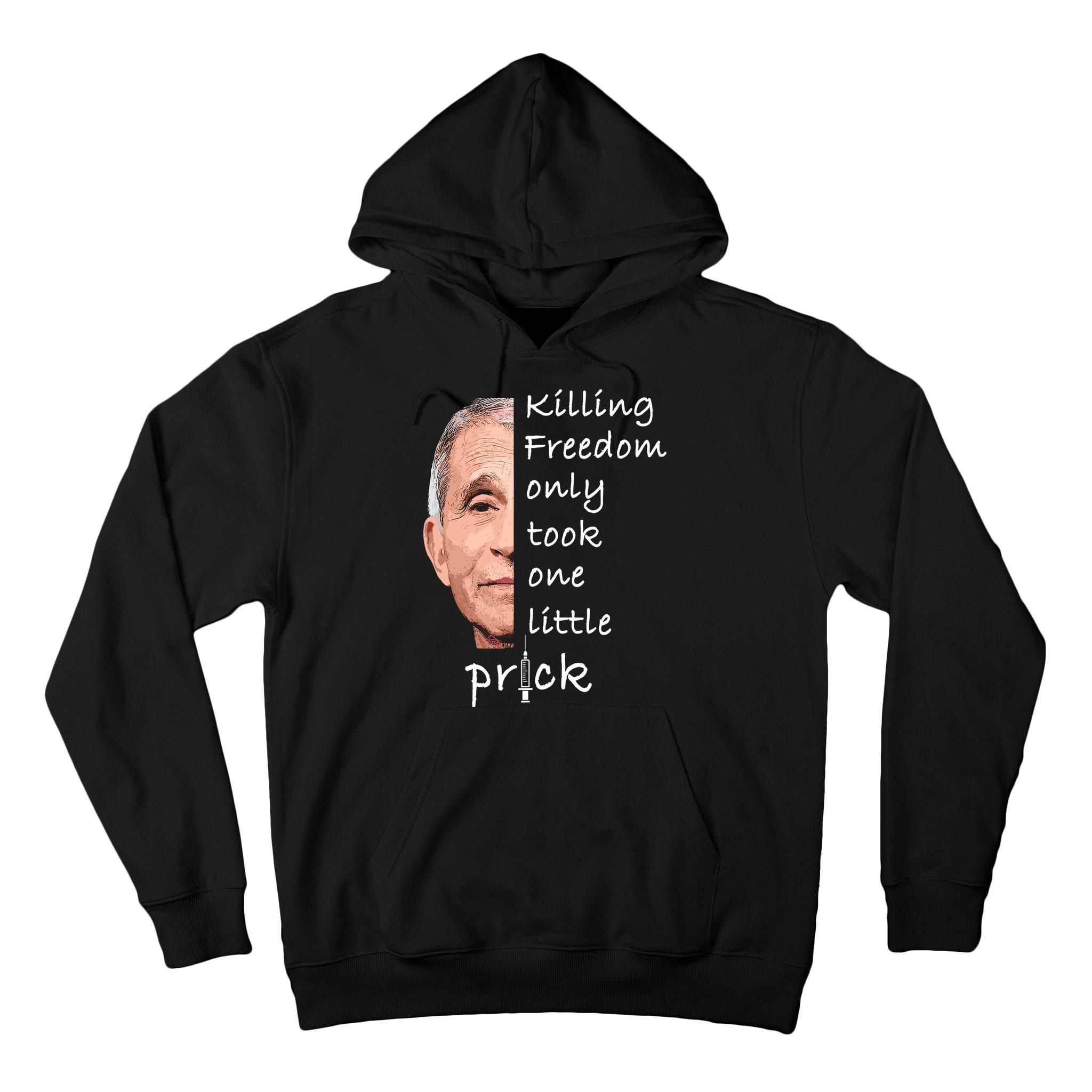 Killing Freedom Only Took One Little Prick Fauci Ouchie Tall Hoodie