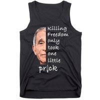 Killing Freedom Only Took One Little Prick Fauci Ouchie Tank Top