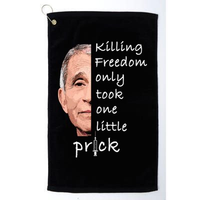 Killing Freedom Only Took One Little Prick Fauci Ouchie Golf Towel