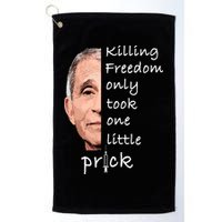 Killing Freedom Only Took One Little Prick Fauci Ouchie Golf Towel