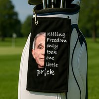 Killing Freedom Only Took One Little Prick Fauci Ouchie Golf Towel
