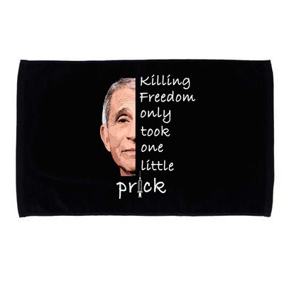 Killing Freedom Only Took One Little Prick Fauci Ouchie Microfiber Hand Towel