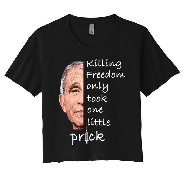Killing Freedom Only Took One Little Prick Fauci Ouchie Crop Top