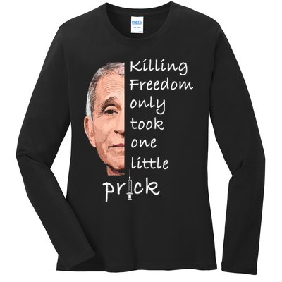 Killing Freedom Only Took One Little Prick Fauci Ouchie Ladies Long Sleeve Shirt