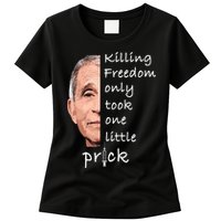 Killing Freedom Only Took One Little Prick Fauci Ouchie Womens T-Shirt