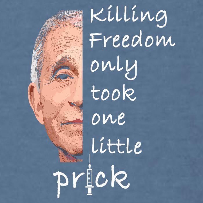Killing Freedom Only Took One Little Prick Fauci Ouchie Garment-Dyed Sweatshirt