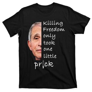 Killing Freedom Only Took One Little Prick Fauci Ouchie T-Shirt