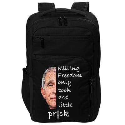 Killing Freedom Only Took One Little Prick Fauci Ouchie Impact Tech Backpack