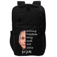 Killing Freedom Only Took One Little Prick Fauci Ouchie Impact Tech Backpack