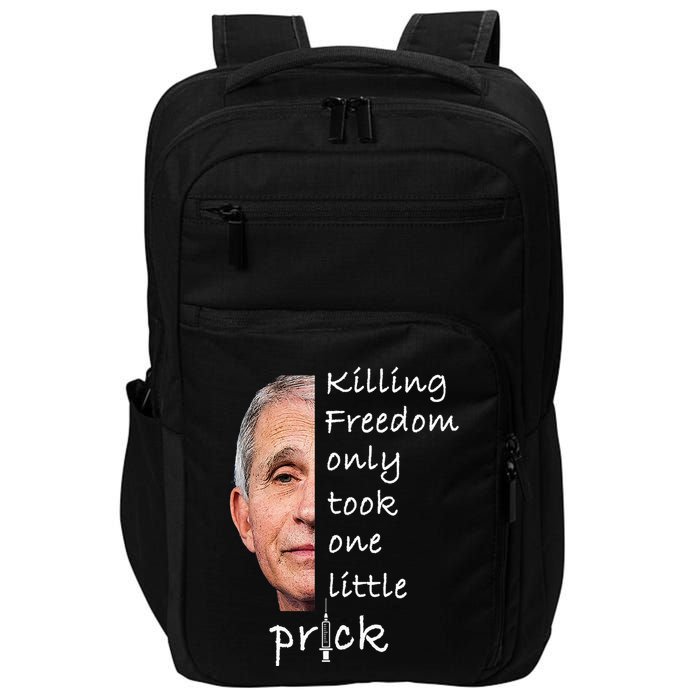 Killing Freedom Only Took One Little Prick Fauci Ouchie Impact Tech Backpack