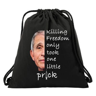 Killing Freedom Only Took One Little Prick Fauci Ouchie Drawstring Bag