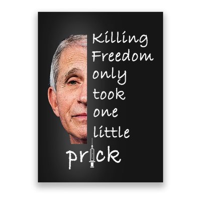 Killing Freedom Only Took One Little Prick Fauci Ouchie Poster