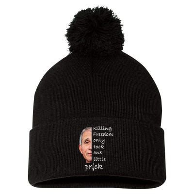 Killing Freedom Only Took One Little Prick Fauci Ouchie Pom Pom 12in Knit Beanie