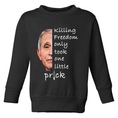 Killing Freedom Only Took One Little Prick Fauci Ouchie Toddler Sweatshirt