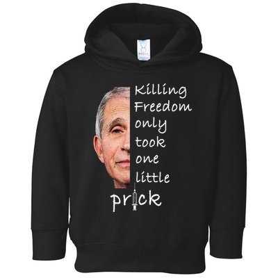 Killing Freedom Only Took One Little Prick Fauci Ouchie Toddler Hoodie