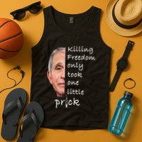 Killing Freedom Only Took One Little Prick Fauci Ouchie Tank Top