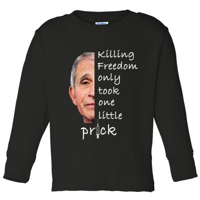 Killing Freedom Only Took One Little Prick Fauci Ouchie Toddler Long Sleeve Shirt