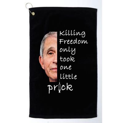 Killing Freedom Only Took One Little Prick Fauci Ouchie Platinum Collection Golf Towel